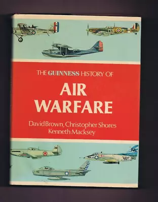 Buy The Guinness History Of Air Warfare  David Brown, Chris Shores & Kenneth Macksey • 2.99£