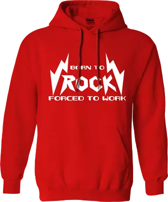 Buy Born To Rock Forced To Work Hoodie Fun Music Musician Heavy Metal Thrash Gifts • 16.99£