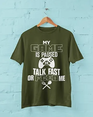 Buy Funny Gaming T Shirt MY GAME IS PAUSED TALK FAST OR FEED ME Joke Gamer Gift Idea • 12.95£