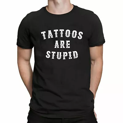 Buy Tattoos Are Stupid Mens Tshirt Sarcasm Sarcastic Funny Quote Meme Unisex Top Tee • 7.49£