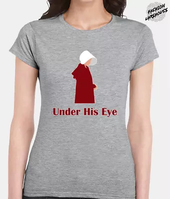 Buy Under His Eye Ladies T Shirt Cool Handmaids Tale Funny June Gift Present Idea • 10.99£