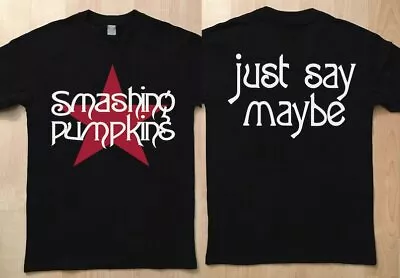 Buy The Smashing Pumpkins Just Say Maybe Graphic Unisex T-Shirt, Gift For Fan • 46.99£