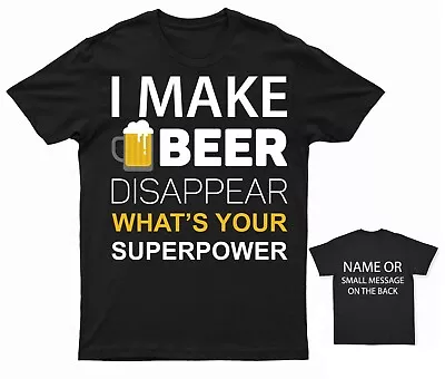 Buy I Make Beer Disappear What's Your Super Power T-shirt Funny Beer Lover Quote Tee • 14.95£