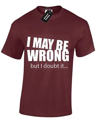 Buy I May Be Wrong But I Doubt It Mens T Shirt Funny Sarcasm Geek Nerd Present Tee • 8.99£