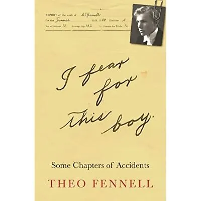 Buy I Fear For This Boy: Some� Chapters Of Accidents - Paperback NEW Fennell, Theo 2 • 17.03£