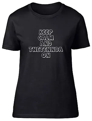 Buy Keep Calm And Tnetennba On Womens T-Shirt Funny Joke Ladies Gift Tee • 8.99£