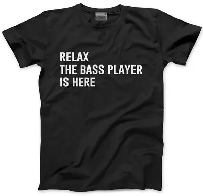 Buy Relax The Bass Player Is Here - Guitar Guitarist Band Gift Mens Unisex T-Shirt • 13.99£