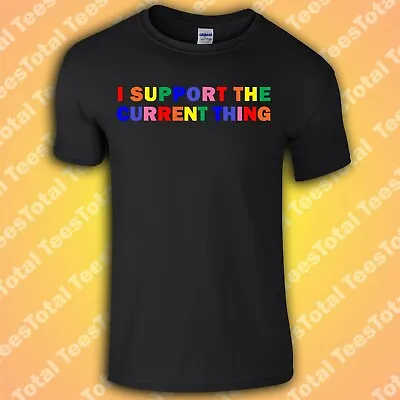 Buy I Support The Current Thing T-Shirt | Anti Woke | Cancel Culture | NPCs • 16.99£