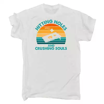 Buy Hitting Holes And Crushing Souls - Mens Funny Novelty T-Shirt T Shirt Tshirts • 12.95£