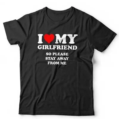Buy I Love My Girlfriend So Please Stay Away From Me Tshirt Unisex Valentine Funny • 15.99£