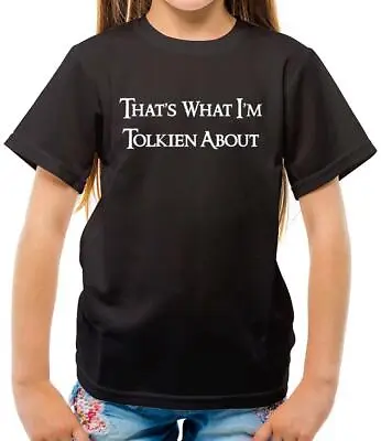 Buy That's What I'm Tolkien About - Kids T-Shirt - LOTR - Films - Book - Fan - Merch • 11.95£