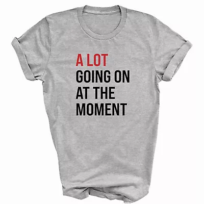 Buy A Lot Going On At The Moment, Taylor Slogan T-shirt Funny Quote Tee • 11.99£
