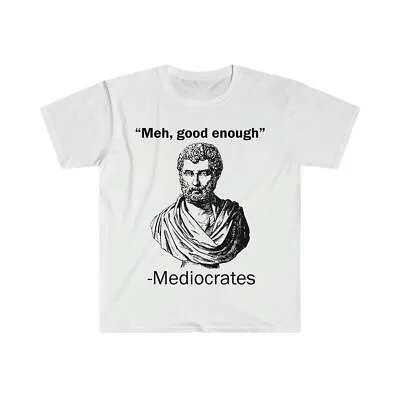 Buy Meh Good Enough T Shirt Funny Mediocrates Sarcastic Greek Philosophy Tee • 18.65£