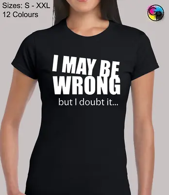 Buy I May Be Wrong But I Doubt It Funny Novelty Fitted T-Shirt Top Tshirt For Women • 9.95£