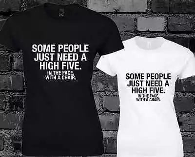 Buy Some People Need A High Five To The Face Ladies T Shirt Funny Joke  • 7.99£