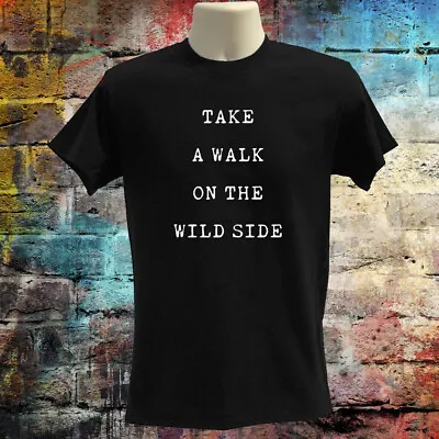 Buy Walk On The Wild Side Tshirt, Lou Reed Tee, Music Tee, Quote Tshirt, Adventure  • 15.95£