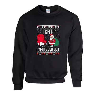 Buy IGHT IMMA SLED OUT Christmas Jumper, Funny Meme Joke Xmas Sweatshirt Unisex Top • 17.99£