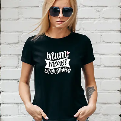 Buy MUM MEANS EVERYTHING T-SHIRT, Gift For Her, MOM, MOTHERS DAY, Lady Fit & Unisex • 13.99£