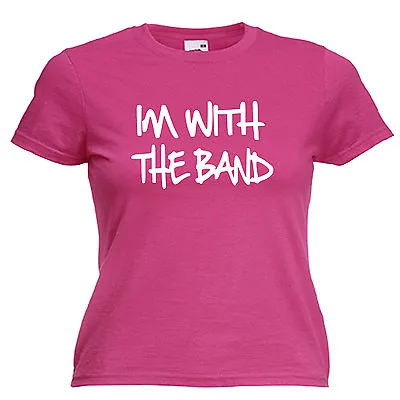 Buy I'm With The Band Ladies Lady Fit T Shirt 13 Colours  Size 6 - 16  • 9.49£