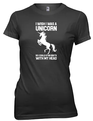 Buy I Wish I Was A Unicorn So I Could Stab Idiots With My Head Womens Ladies T-Shirt • 11.99£