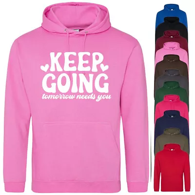 Buy Keep Going Tomorrow Needs You! Positive Print Jumper, Self Care Theme Hoodie • 21.99£