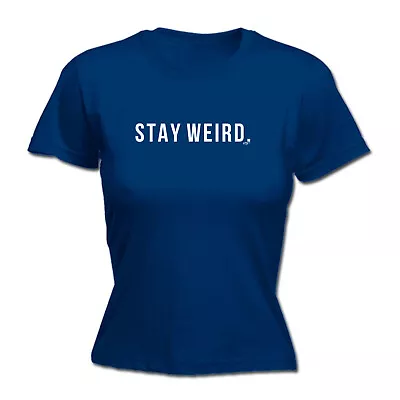 Buy Stay Weird - Womens T Shirt Funny T-Shirt Novelty Gift Tshirt • 12.95£
