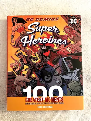 Buy DC Comics Super Heroines 100 Greatest Moments Robert Greenberger • 9.45£