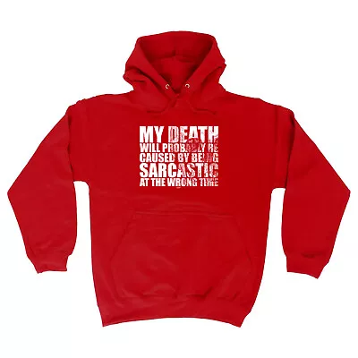 Buy My Death Will Probably Be Caused By Being Sarcasti  Novelty Funny Hoodies Hoodie • 22.95£