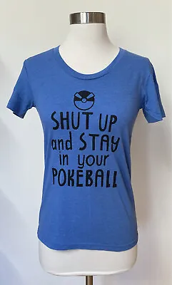 Buy American Apparel Pokemon Go “Shut Up And Stay In Your Pokeball” Blue T-Shirt • 7.71£