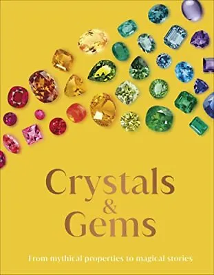 Buy Crystal And Gems: From Mythical Properties To Magical Stories By DK • 10.39£