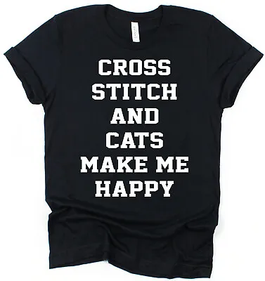 Buy Cross Stitch & Cats Make Me Happy T-Shirt Gift For Cross Stitcher & Cat Lover • 15.95£