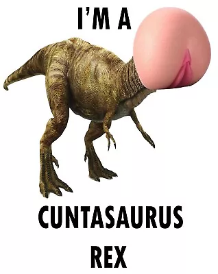 Buy Edgy Cuntasaurus Rex Tee: Unleash Your Inner Beast With This Rude Dinosaur Tee • 25£