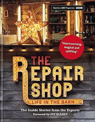 Buy The Repair Shop: LIFE IN THE BARN: The Inside Stories From The Experts: THE LATE • 3.09£