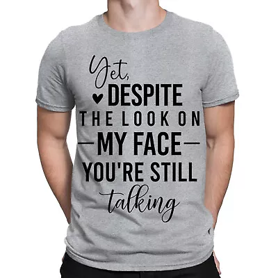 Buy Yet Despite The Look On Funny Sarcastic Sarcasm Mens Womens T-Shirts Top #BAL • 9.99£