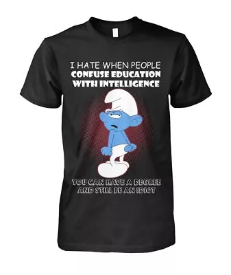 Buy I Hate When People Confuse Education T Shirt Funny Novelty Birthday Gift Retro • 8.99£
