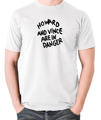 Buy Howard And Vince Are In Danger - Classic TV Show Inspired T Shirt • 22.99£