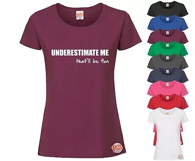 Buy Underestimate Me...! Funny Ladies T-Shirt, Slogan Tee Ideal Gift Joke Vegan  • 11.99£