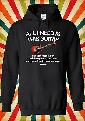 Buy All I Need Is This Guitar Funny Cool Men Women Unisex Top Hoodie Sweatshirt 2352 • 17.95£