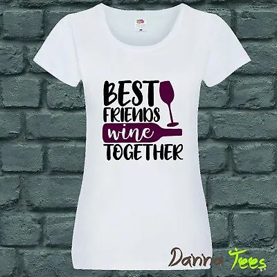 Buy Best Friends Wine Together Custom Printed T Shirts Women Crew Or V Neck Lady Fit • 8.50£