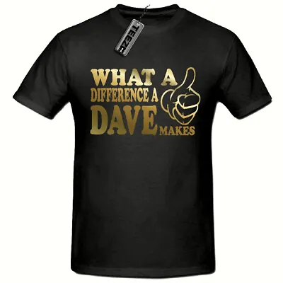 Buy Gold What A Difference A Dave Makes T Shirt, Funny Novelty Men's T Shirt • 8.99£