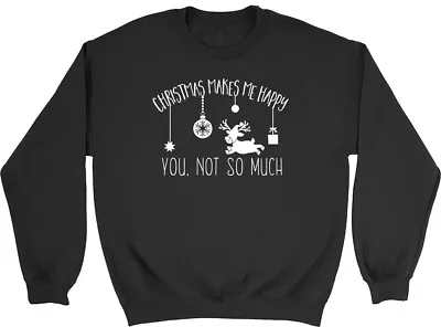 Buy Christmas Makes Me Happy, You Not So Much Mens Womens Sweatshirt Jumper • 15.99£