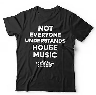 Buy Not Everyone Understands House Music Tshirt Unisex & Kids - Dance, EDM, DJ • 8.39£