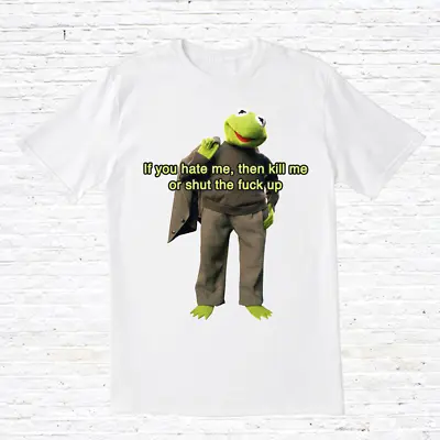 Buy Kermit - If You Hate Me... T-Shirt (Shirts That Go Hard) • 19£