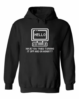 Buy Funny Have You Tried Turning It Off & On Again Computer Tech Geek Unisex Hoodie • 17.99£