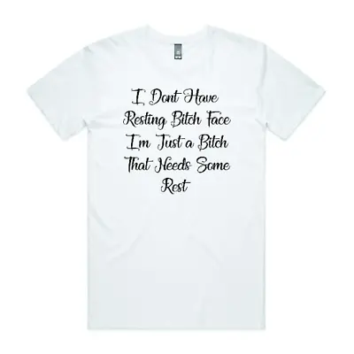 Buy I Don't Have Resting Bitch Face Printed DTG T-Shirt Unisex • 11.49£