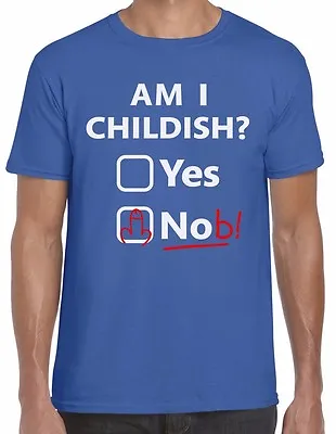 Buy Am I Childish Funny Rude Fathers Day Unisex T Shirt • 7.49£