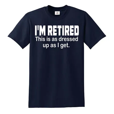 Buy I'm Retired This Is As Dressed Up As I Get T-Shirt Funny Grandpa Humor Top Tee • 8.96£