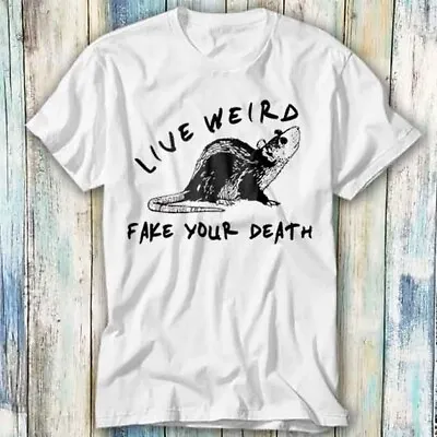 Buy Live Weird Fake Your Death Rat Opossum T Shirt Meme Top Tee Unisex 1306 • 6.35£