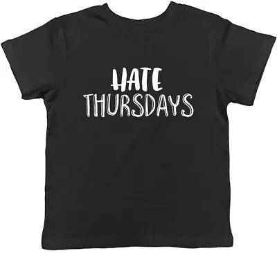 Buy Hate Thursdays Funny Boys Girls Childrens Kids T-Shirt • 5.99£