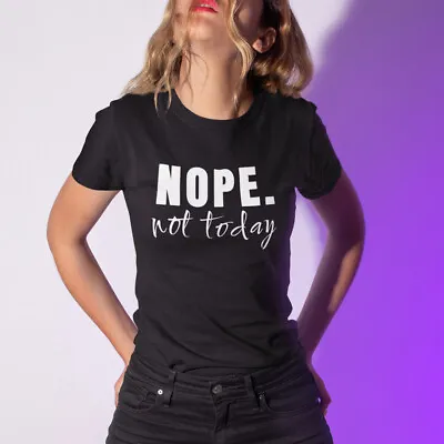 Buy Nope Not Today Slogan T-Shirt - Graphic Statement Tee - Same Day Free Dispatch • 9.99£